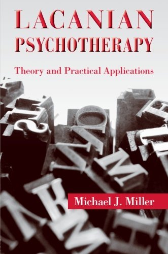 Michael J. Miller Lacanian Pschotherypy Theory And Practical Applications 