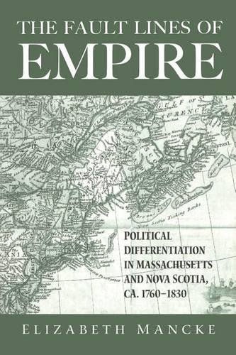 Elizabeth Mancke The Fault Lines Of Empire Political Differentiation In Massachusetts And No 