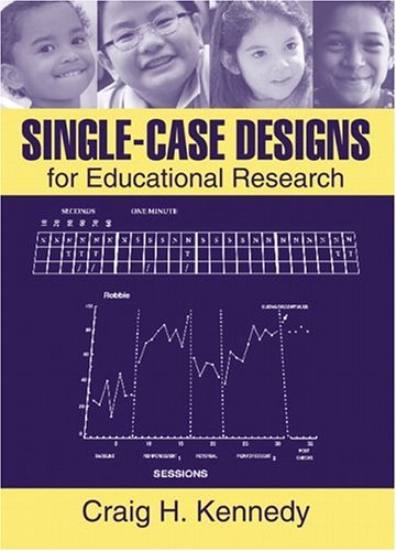 Craig Kennedy Single Case Designs For Educational Research 