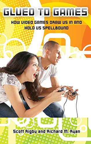 Scott Rigby Glued To Games How Video Games Draw Us In And Hold Us Spellbound 
