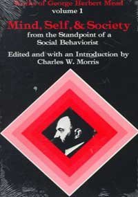 George Herbert Mead Mind Self And Society From The Standpoint Of A Social Behaviorist 0002 Edition; 