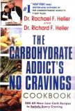 Rachael F. Heller Carbohydrate Addict's No Cravings Cookbook 