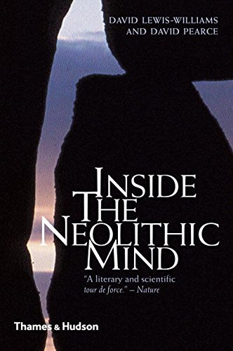 David Lewis Williams Inside The Neolithic Mind Consciousness Cosmos And The Realm Of The Gods 