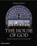 Edward Norman House Of God The Church Architecture Style And History 