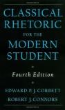 Edward P. J. Corbett Classical Rhetoric For The Modern Student 0004 Edition; 