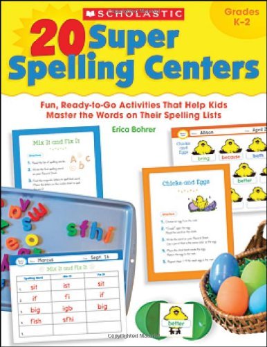 Erica Bohrer 20 Super Spelling Centers Fun Ready To Go Activities That Help Kids Master 