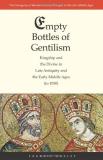 Francis Oakley Empty Bottles Of Gentilism Kingship And The Divine In Late Antiquity And The 