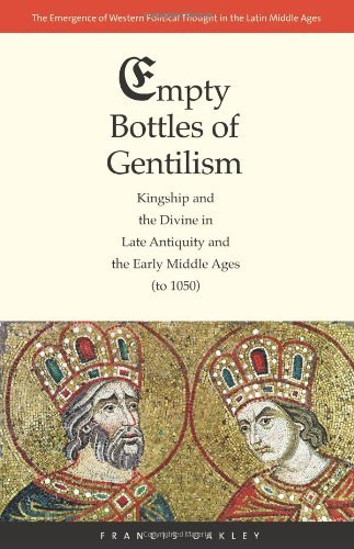Francis Oakley Empty Bottles Of Gentilism Kingship And The Divine In Late Antiquity And The 