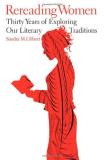 Sandra M. Gilbert Rereading Women Thirty Years Of Exploring Our Literary Traditions 