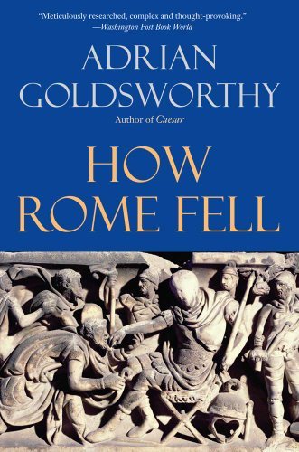 Adrian Goldsworthy/How Rome Fell@ Death of a Superpower