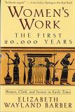 Elizabeth Wayland Barber Women's Work The First 20 000 Years Women Cloth And Society Revised 