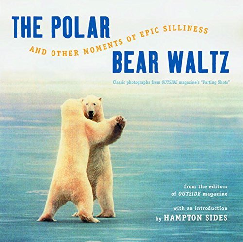 Outside Magazine/The Polar Bear Waltz and Other Moments of Epic Sil@ Comic Classics from Outside Magazine's "parting S@0025 EDITION;Anniversary