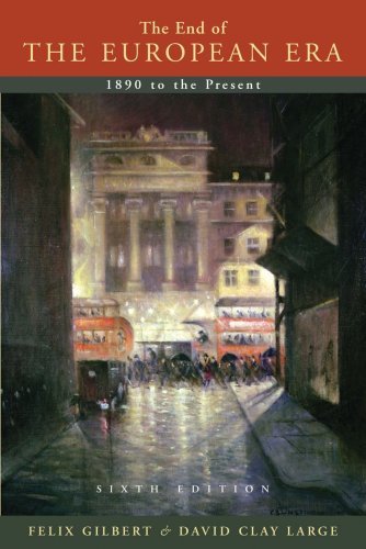 Felix Gilbert The End Of The European Era 1890 To The Present 0006 Edition; 