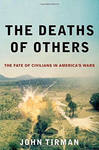John Tirman/Deaths of Others@ The Fate of Civilians in America's Wars