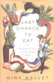Gina Mallet Last Chance To Eat The Fate Of Taste In A Fast Food World 
