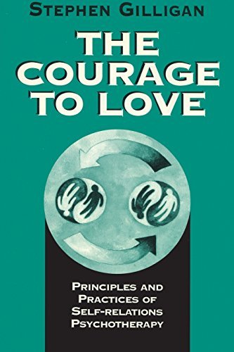 Stephen Gilligan/Courage to Love@ Principles and Practices of Self-Relations Psycho