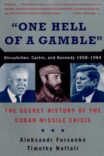 Aleksandr Fursenko/One Hell of a Gamble@ Khrushchev, Castro, and Kennedy, 1958-1964