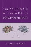 Allan N. Schore The Science Of The Art Of Psychotherapy 