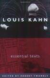 Louis I. Kahn Louis Kahn Essential Texts 