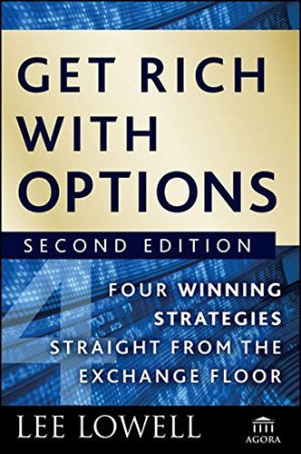 Lee Lowell Get Rich With Options Four Winning Strategies Straight From The Exchang 0002 Edition;revised 