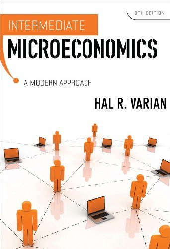 Hal R. Varian Intermediate Microeconomics A Modern Approach 0008 Edition; 