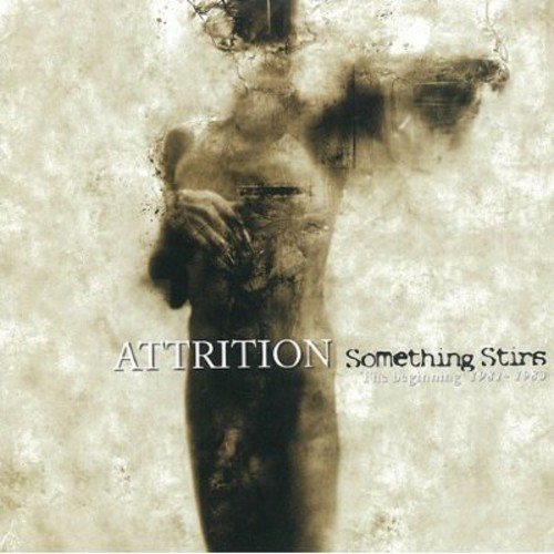 Attrition/Something Stirs-Beginning 1981