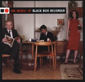 Black Box Recorder/Worst Of Black Box Recorder