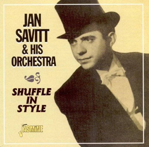 SAVITT,JAN & HIS ORCHESTRA/SHUFFLE IN STYLE