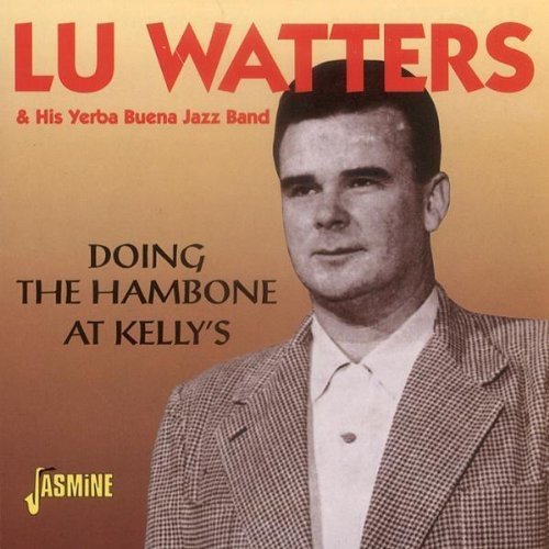 Lu Yerba Buena Jazz Ba Watters/Doing The Hambone At Kelly's@Import-Gbr