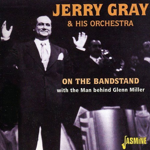 Jerry & His Orchestra Gray/On The Bandstand With The Man Behind Gle