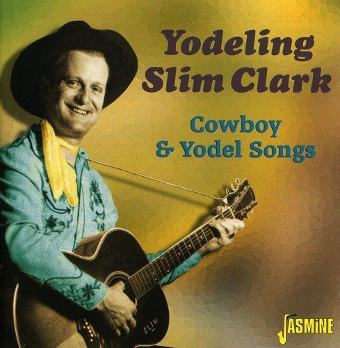 CLARK,SLIM YODELING/COWBOY & YODEL SONGS
