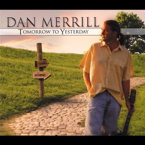 Dan Merrill Tomorrow To Yesterday 