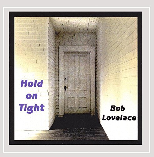 Bob Lovelace Hold On Tight 