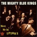 Mighty Blue Kings/Meet Me In Uptown