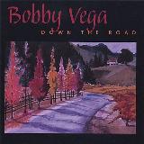 Bobby Vega Down The Road 