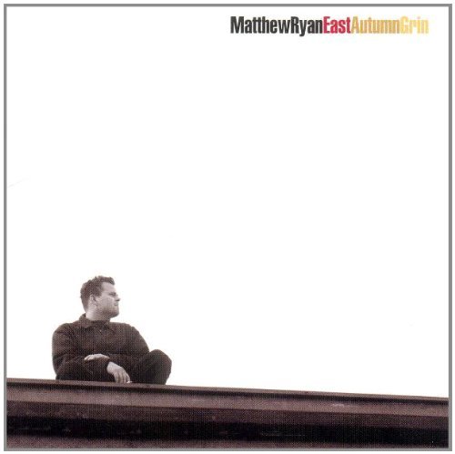 Matthew Ryan/East Autumn Grin@Incl. Bonus Track