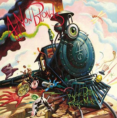 4 Non Blondes/Bigger Better Faster More!