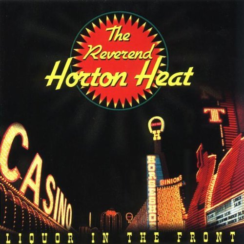 Reverend Horton Heat/Liquor In The Front