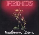 PRIMUS/MISCELLANEOUS DEBRIS