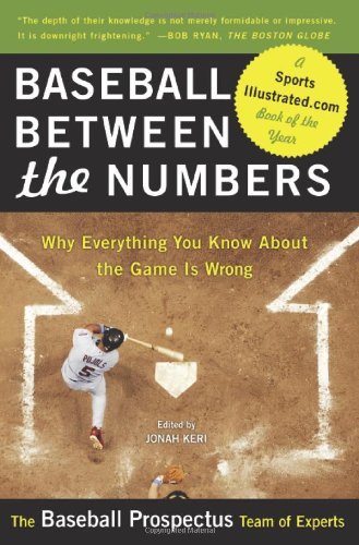 Jonah Keri/Baseball Between the Numbers@ Why Everything You Know about the Game Is Wrong