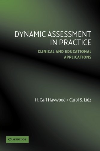 H. Carl Haywood/Dynamic Assessment in Practice@ Clinical and Educational Applications