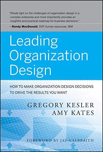 Gregory Kesler Leading Organization Design How To Make Organization Design Decisions To Driv 