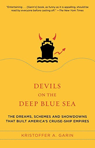Kristoffer A. Garin Devils On The Deep Blue Sea The Dreams Schemes And Showdowns That Built Ame 