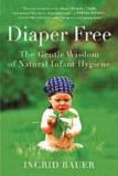 Ingrid Bauer Diaper Free The Gentle Wisdom Of Natural Infant H 