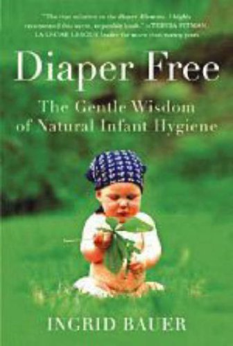 Ingrid Bauer Diaper Free The Gentle Wisdom Of Natural Infant H 