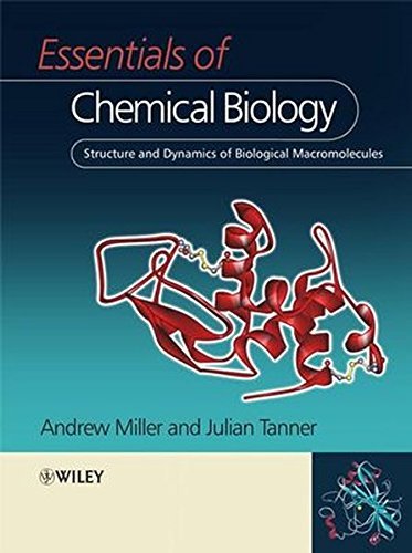Andrew D. Miller Essentials Of Chemical Biology Structure And Dynamics Of Biological Macromolecul 