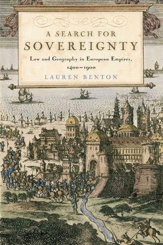 Lauren Benton A Search For Sovereignty Law And Geography In European Empires 1400 1900 
