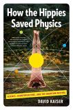 David Kaiser How The Hippies Saved Physics Science Counterculture And The Quantum Revival 