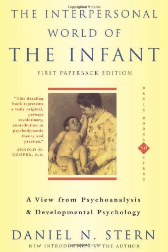 Daniel N. Stern The Interpersonal World Of The Infant A View From Psychoanalysis And Developmental Psyc 