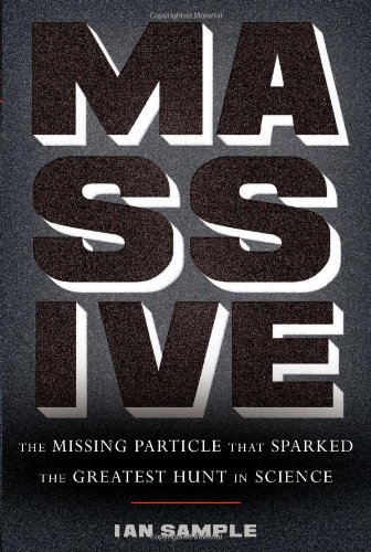 Ian Sample/Massive@ The Missing Particle That Sparked the Greatest Hu